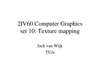2IV60 Computer Graphics set 10: Texture mapping