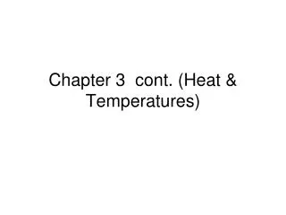 Chapter 3 cont. (Heat &amp; Temperatures)
