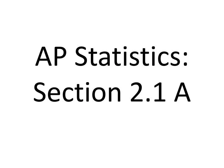 ap statistics section 2 1 a