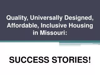 Quality, Universally Designed, Affordable, Inclusive Housing in Missouri: