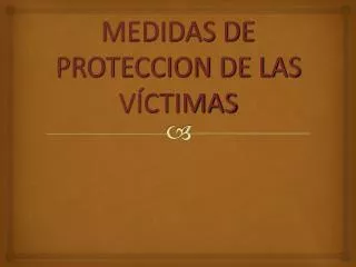 MEDIDAS DE PROTECCION DE LAS VÍCTIMAS
