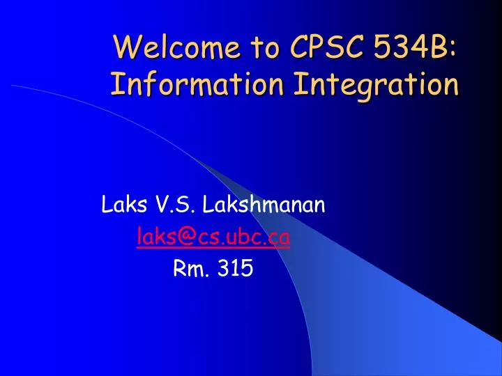 welcome to cpsc 534b information integration