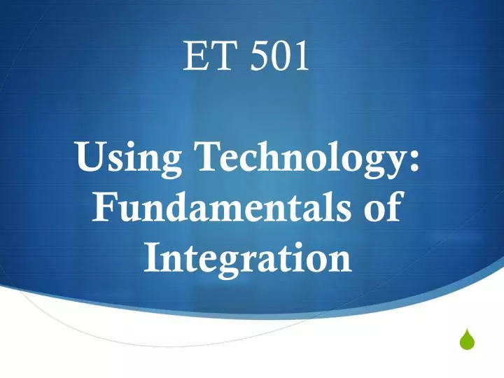 et 501 using technology fundamentals of integration