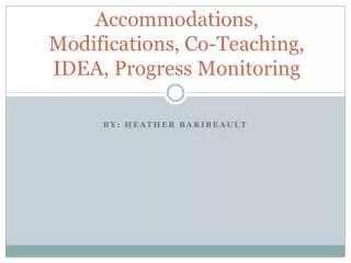 Accommodations, Modifications, Co-Teaching, IDEA, Progress Monitoring