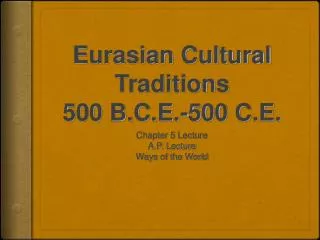 Eurasian Cultural Traditions 500 B.C.E.-500 C.E.