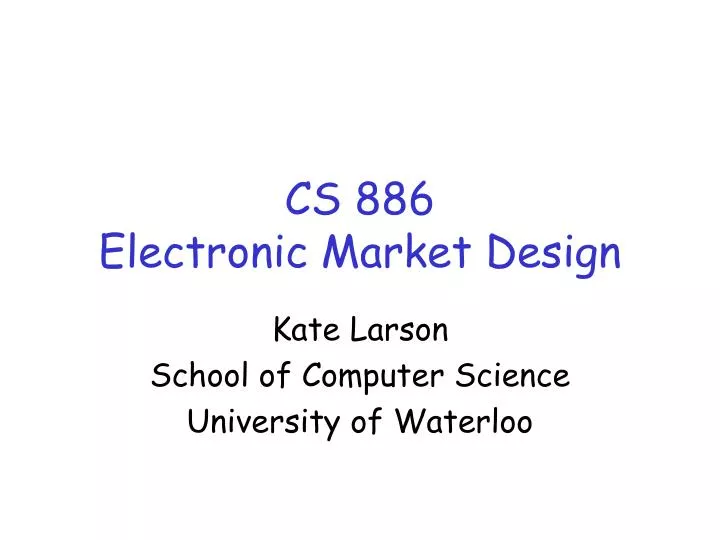 cs 886 electronic market design