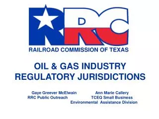 OIL &amp; GAS INDUSTRY REGULATORY JURISDICTIONS Gaye Greever McElwain		Ann Marie Callery