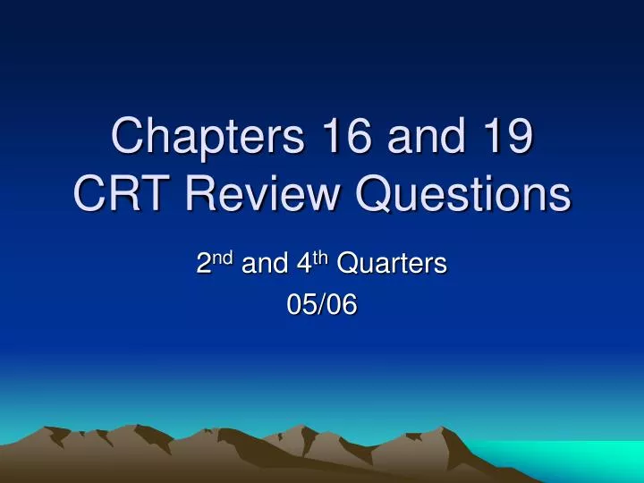 chapters 16 and 19 crt review questions