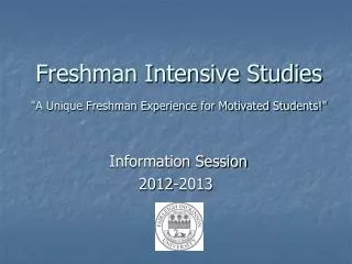 Freshman Intensive Studies &quot;A Unique Freshman Experience for Motivated Students!&quot;