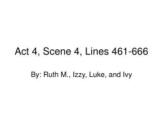 Act 4, Scene 4, Lines 461-666