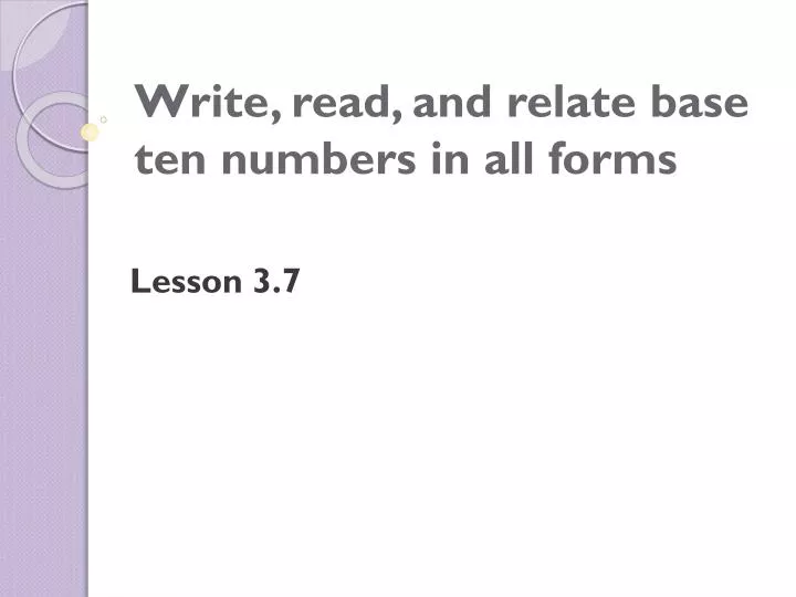 write read and relate base ten numbers in all forms