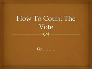 How To Count The Vote