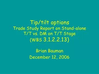Tip/tilt options Trade Study Report on Stand-alone T/T vs. DM on T/T Stage (WBS 3.1.2.2.13)