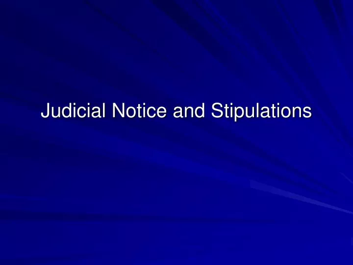 judicial notice and stipulations