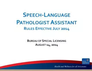 Speech-Language Pathologist Assistant Rules Effective July 2014 Bureau of Special Licensing