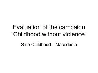 Evaluation of the campaign “Childhood without violence”