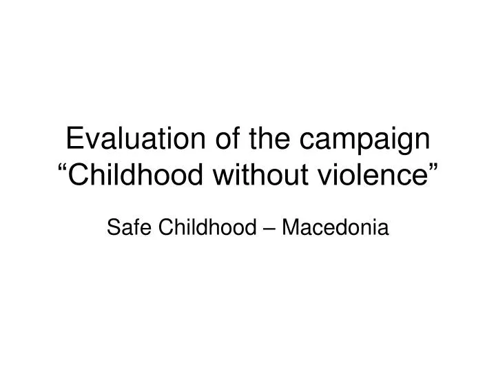 evaluation of the campaign childhood without violence