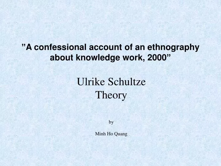 a confessional account of an ethnography about knowledge work 2000