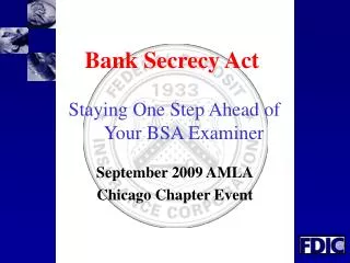Bank Secrecy Act Staying One Step Ahead of Your BSA Examiner