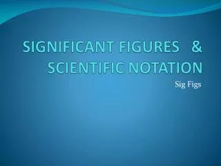 SIGNIFICANT FIGURES &amp; SCIENTIFIC NOTATION