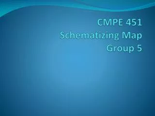 CMPE 451 Schematizing Map Group 5