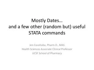 Mostly Dates… and a f ew o ther (random but) useful STATA commands