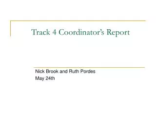 Track 4 Coordinator’s Report
