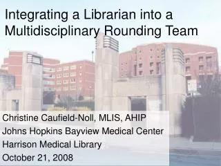 Integrating a Librarian into a Multidisciplinary Rounding Team