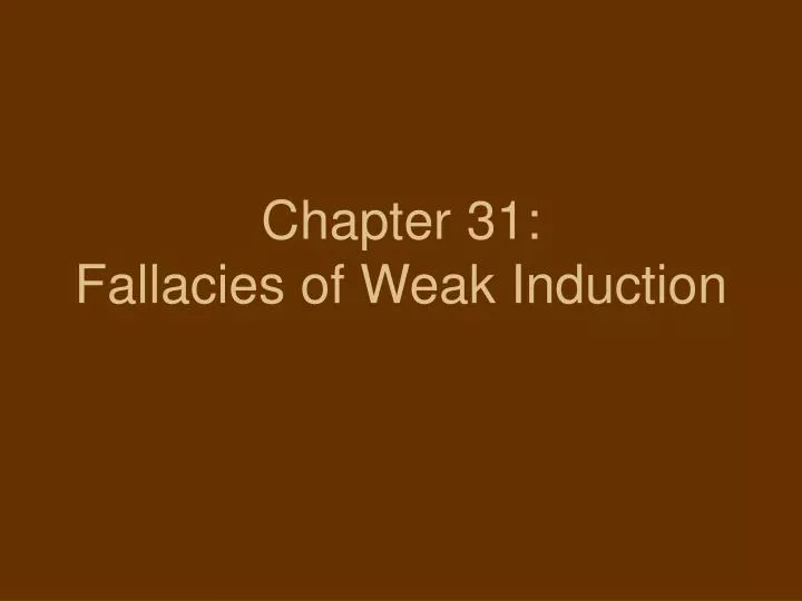 chapter 31 fallacies of weak induction