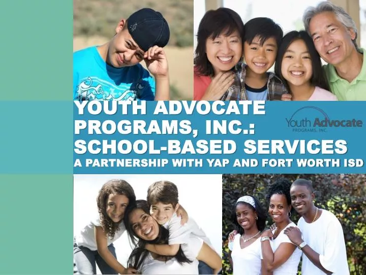 youth advocate programs inc school based services a partnership with yap and fort worth isd