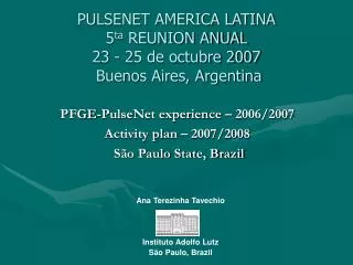 PULSENET AMERICA LATINA 5 ta REUNION ANUAL 23 - 25 de octubre 2007 Buenos Aires, Argentina