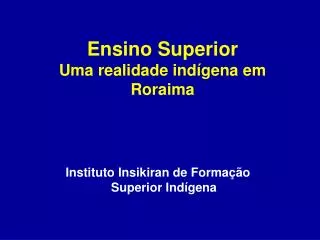 Ensino Superior Uma realidade indígena em Roraima