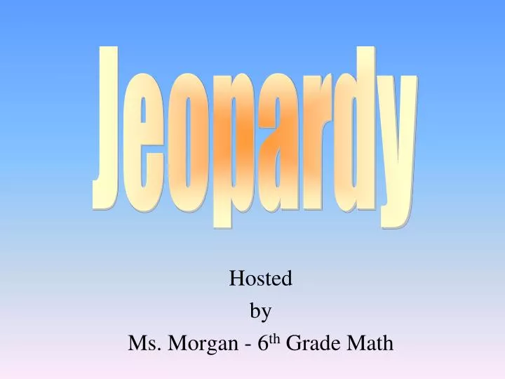 hosted by ms morgan 6 th grade math