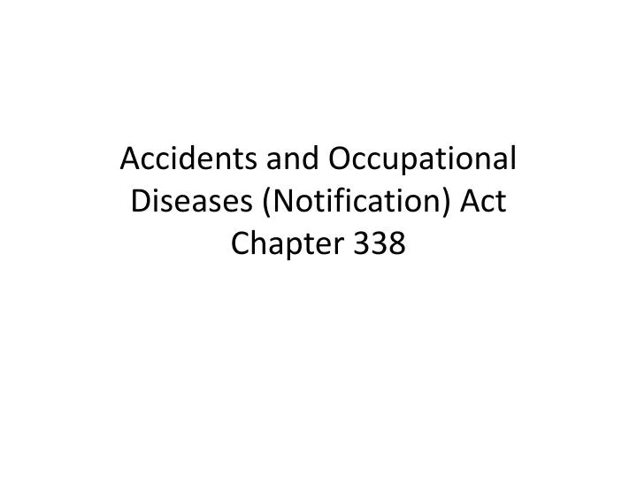 accidents and occupational diseases notification act chapter 338
