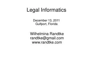 Legal Informatics December 13, 2011 Gulfport, Florida