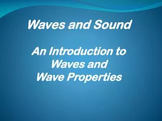 Waves and Sound An Introduction to Waves and Wave Properties