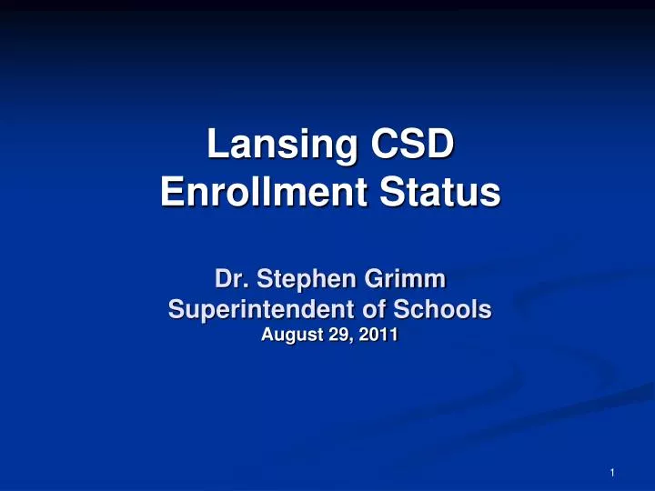 lansing csd enrollment status dr stephen grimm superintendent of schools august 29 2011