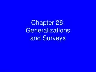 Chapter 26: Generalizations and Surveys
