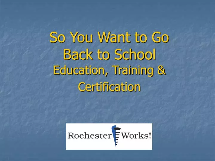 so you want to go back to school education training certification