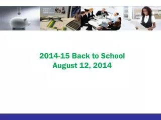 2014-15 Back to School August 12, 2014
