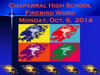 Chaparral High School Firebird Word 	 Monday, Oct. 6, 2014