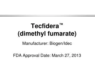 Tecfidera ™ (dimethyl fumarate)