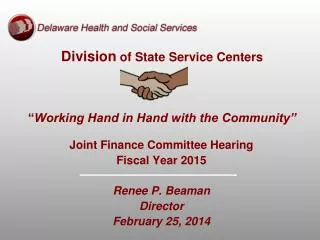 Division of State Service Centers “ Working Hand in Hand with the Community”