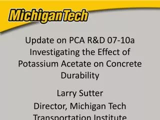 Update on PCA R&amp;D 07-10a Investigating the Effect of Potassium Acetate on Concrete Durability