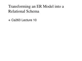 Transforming an ER Model into a Relational Schema