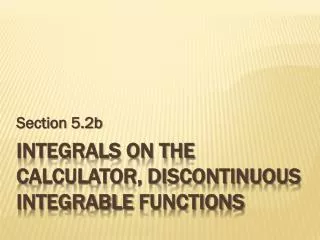 Integrals on the Calculator, discontinuous integrable functions
