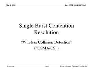 Single Burst Contention Resolution