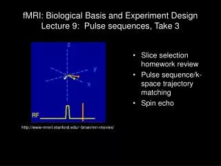 fMRI: Biological Basis and Experiment Design Lecture 9: Pulse sequences, Take 3