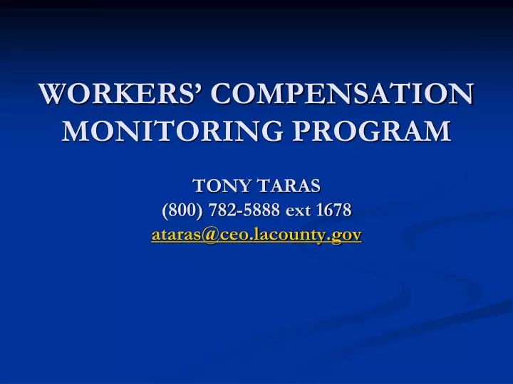 workers compensation monitoring program tony taras 800 782 5888 ext 1678 ataras@ceo lacounty gov