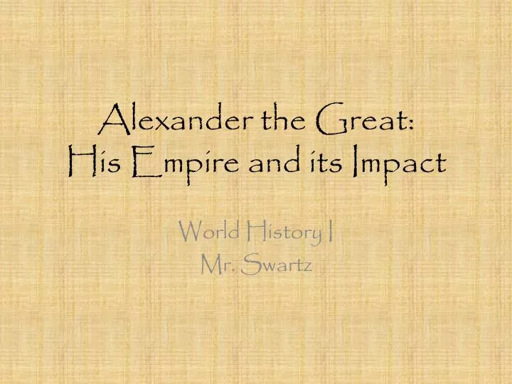 alexander the great his empire and its impact